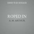 Book cover of Roped In