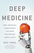 Book cover of Deep Medicine: How Artificial Intelligence Can Make Healthcare Human Again