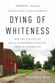 Book cover of Dying of Whiteness: How the Politics of Racial Resentment Is Killing America's Heartland