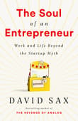 Book cover of The Soul of an Entrepreneur: Work and Life Beyond the Startup Myth