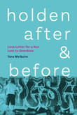 Book cover of Holden, After and Before: Love Letter for a Son Lost to Overdose