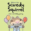 Book cover of Scaredy Squirrel Has a Birthday Party