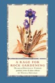 Book cover of A Rage for Rock Gardening: The Story of Reginald Farrer, Gardener, Writer & Plant Collector