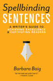 Book cover of Spellbinding Sentences: A Writer's Guide to Achieving Excellence and Captivating Readers