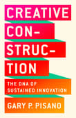 Book cover of Creative Construction: The DNA of Sustained Innovation