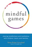 Book cover of Mindful Games: Sharing Mindfulness and Meditation with Children, Teens, and Families