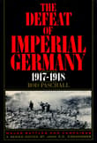 Book cover of The Defeat of Imperial Germany, 1917-1918