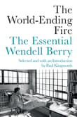 Book cover of The World-Ending Fire: The Essential Wendell Berry