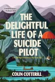 Book cover of The Delightful Life of a Suicide Pilot