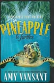 Book cover of Pineapple Turtles: A Pineapple Port Mystery: Book Ten - A Funny, Feel-Good Thriller Mystery