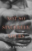 Book cover of Not So Sincerely, Yours