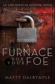 Book cover of A Furnace for Your Foe: An Ann Kinnear Suspense Novel
