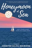 Book cover of Honeymoon at Sea: How I Found Myself Living on a Small Boat