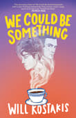 Book cover of We Could Be Something