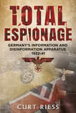 Book cover of Total Espionage: Germany's Information and Disinformation Apparatus 1932-40