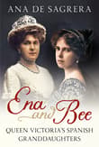 Book cover of Ena and Bee: Queen Victoria's Spanish Granddaughters