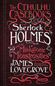Book cover of Sherlock Holmes and the Miskatonic Monstrosities