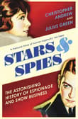 Book cover of Stars and Spies: The Astonishing History of Espionage and Show Business