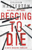 Book cover of Begging to Die