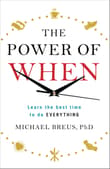 Book cover of The Power of When: Discover Your Chronotype--and the Best Time to Eat Lunch, Ask for a Raise, Have Sex, Write a Novel, Take Your Meds, and More