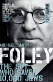 Book cover of Foley: The Spy Who Saved 10,000 Jews