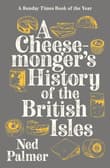 Book cover of A Cheesemonger's History of The British Isles