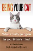 Book cover of Being Your Cat: What's Really Going On in Your Feline's Mind