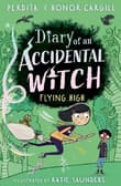 Book cover of Diary of an Accidental Witch: Flying High