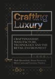 Book cover of Crafting Luxury: Craftsmanship, Manufacture, Technology and the Retail Environment