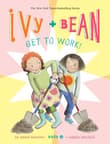 Book cover of Ivy and Bean Get to Work!