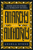 Book cover of Anarchy and Authority: Irish Encounters with Romanov Russia