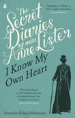Book cover of The Secret Diaries Of Miss Anne Lister: Vol. 1: I Know My Own Heart
