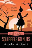Book cover of Witch is Where Squirrels Go Nuts