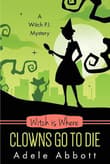 Book cover of Witch is Where Clowns Go To Die