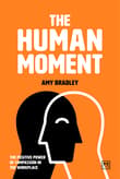 Book cover of The Human Moment: The Positive Power of Compassion in the Workplace