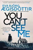 Book cover of You Can't See Me: The twisty, breathtaking prequel to the international bestselling Forbidden Iceland series...
