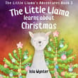 Book cover of The Little Llama Learns About Christmas