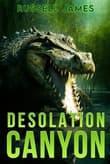 Book cover of Desolation Canyon: A Prehistoric Thriller