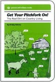 Book cover of Get Your Pitchfork On! The Real Dirt on Country Living
