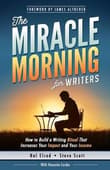 Book cover of The Miracle Morning for Writers: How to Build a Writing Ritual That Increases Your Impact and Your Income (Before 8AM)