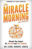 Book cover of The Miracle Morning for Teachers: Elevate Your Impact for Yourself and Your Students