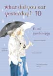 Book cover of What Did You Eat Yesterday? 10