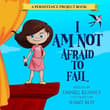 Book cover of I Am Not Afraid To Fail