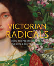 Book cover of Victorian Radicals: From the Pre-Raphaelites to the Arts & Crafts Movement