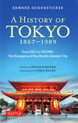 Book cover of A History of Tokyo 1867-1989: From EDO to Showa: The Emergence of the World's Greatest City