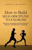 Book cover of How to Build Self-Discipline to Exercise