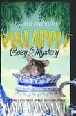 Book cover of Pineapple Cozy Mystery: The Cozy Mystery Killer is on the loose!