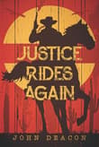 Book cover of Justice Rides Again: A Classic Western with Heart