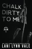 Book cover of Chalk Dirty to Me