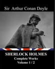 Book cover of Sherlock Holmes Complete Works - Volume 1/2: A Study In Scarlet, The Sign of the Four, The Adventures of Sherlock Holmes, The Memoirs of Sherlock Holmes, The Return of Sherlock Holmes